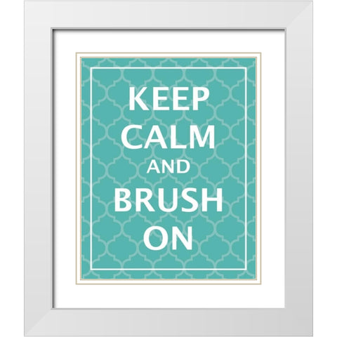 Keep Calm and Brush White Modern Wood Framed Art Print with Double Matting by Harbick, N