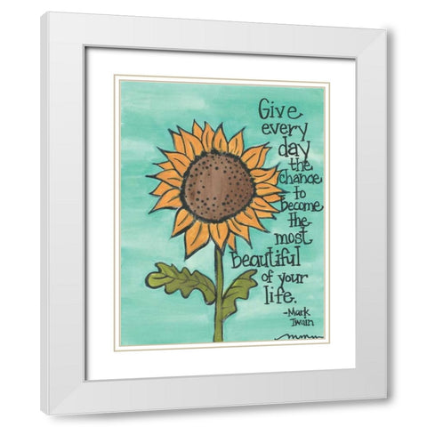 Give Every Day The Chance White Modern Wood Framed Art Print with Double Matting by Martin, Monica