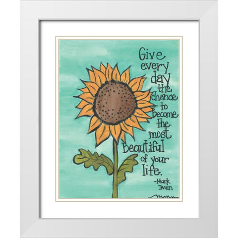 Give Every Day The Chance White Modern Wood Framed Art Print with Double Matting by Martin, Monica