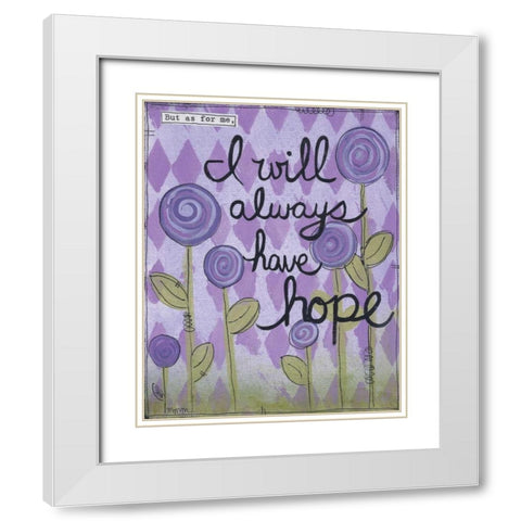Have Hope White Modern Wood Framed Art Print with Double Matting by Martin, Monica
