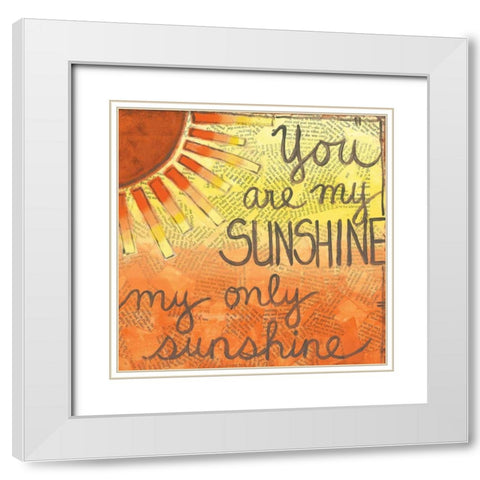 You Are My Sunshine White Modern Wood Framed Art Print with Double Matting by Martin, Monica