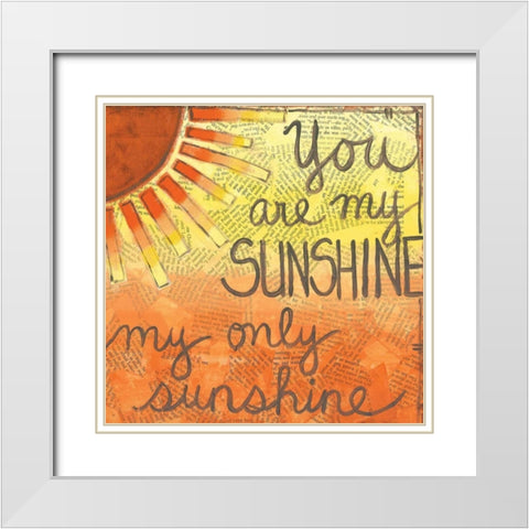 You Are My Sunshine White Modern Wood Framed Art Print with Double Matting by Martin, Monica