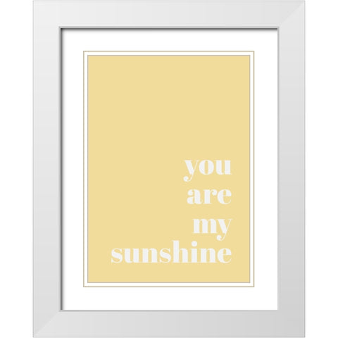 You Are My Sunshine White Modern Wood Framed Art Print with Double Matting by Mi, Suki