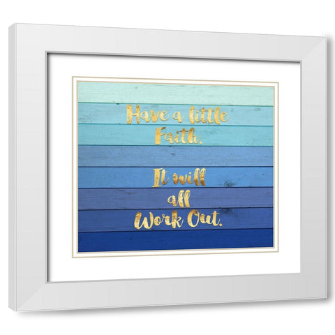 Have a Little Faith White Modern Wood Framed Art Print with Double Matting by Lavoie, Tina
