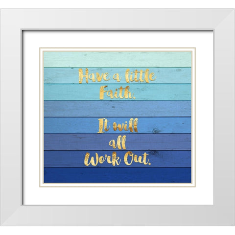 Have a Little Faith White Modern Wood Framed Art Print with Double Matting by Lavoie, Tina