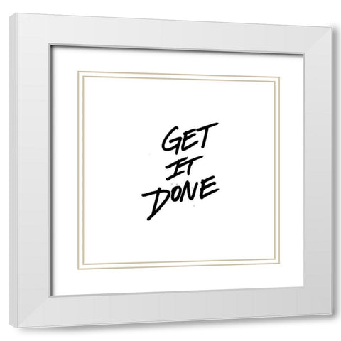Get It Done White Modern Wood Framed Art Print with Double Matting by Rodriquez Jr, Enrique