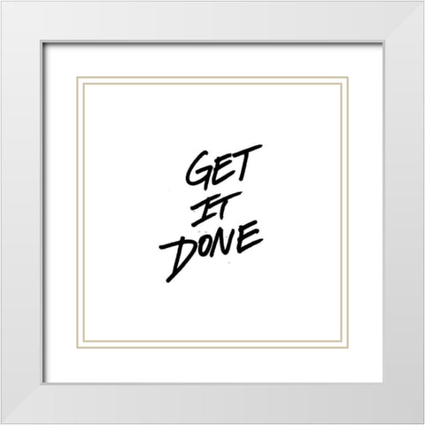 Get It Done White Modern Wood Framed Art Print with Double Matting by Rodriquez Jr, Enrique