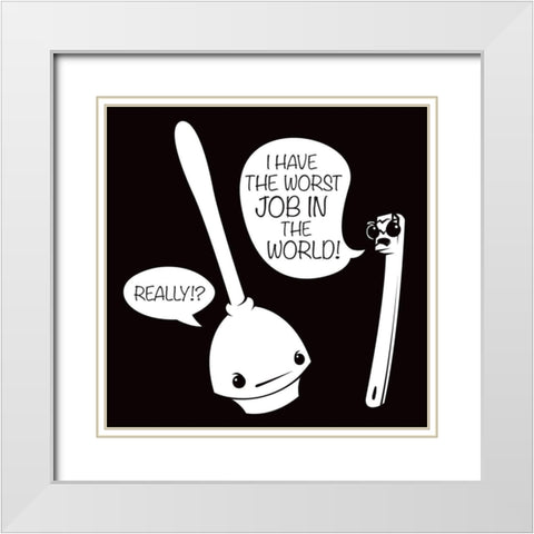 Worst Job White Modern Wood Framed Art Print with Double Matting by Rodriquez Jr, Enrique