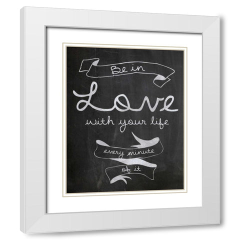 Love With Your Life White Modern Wood Framed Art Print with Double Matting by Gibbons, Lauren