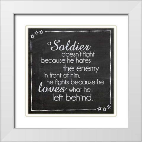 A Soldier Doesnt Fight White Modern Wood Framed Art Print with Double Matting by Gibbons, Lauren
