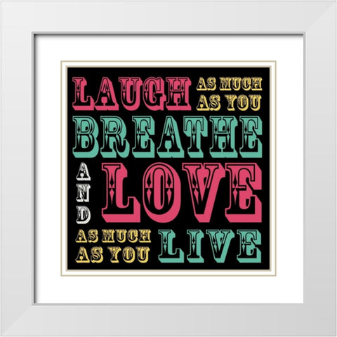 Laugh and Love White Modern Wood Framed Art Print with Double Matting by Gibbons, Lauren