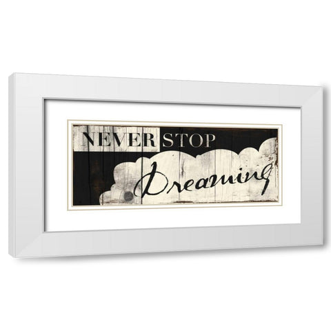 Never Stop Dreaming White Modern Wood Framed Art Print with Double Matting by Grey, Jace