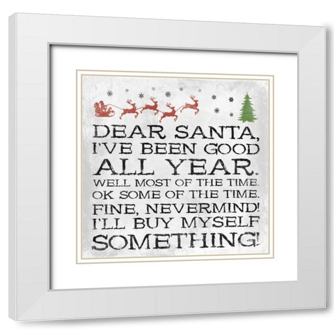 Dear Santa Nevermind clean White Modern Wood Framed Art Print with Double Matting by Grey, Jace