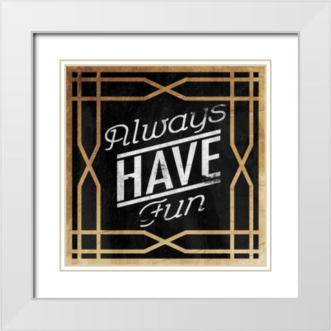 Always Have Fun White Modern Wood Framed Art Print with Double Matting by Grey, Jace