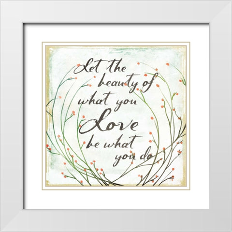 What You Love White Modern Wood Framed Art Print with Double Matting by Grey, Jace