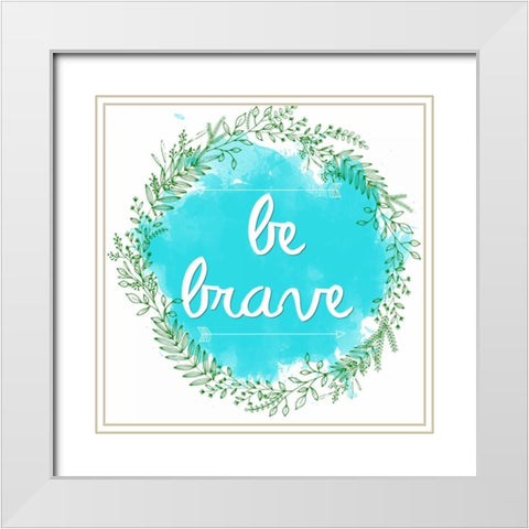 Be Brave White Modern Wood Framed Art Print with Double Matting by Matic, Jelena