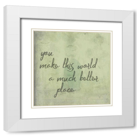 You Make This World White Modern Wood Framed Art Print with Double Matting by Matic,Jelena