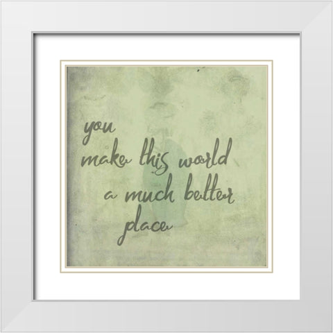 You Make This World White Modern Wood Framed Art Print with Double Matting by Matic,Jelena