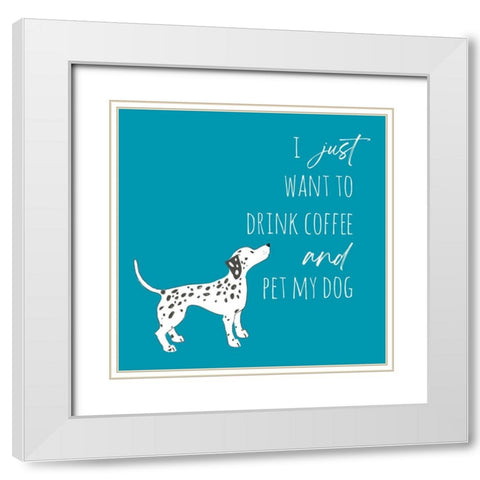 Drink Coffee Pet Dog 2 White Modern Wood Framed Art Print with Double Matting by McCully, Jennifer