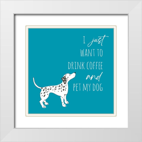 Drink Coffee Pet Dog 2 White Modern Wood Framed Art Print with Double Matting by McCully, Jennifer