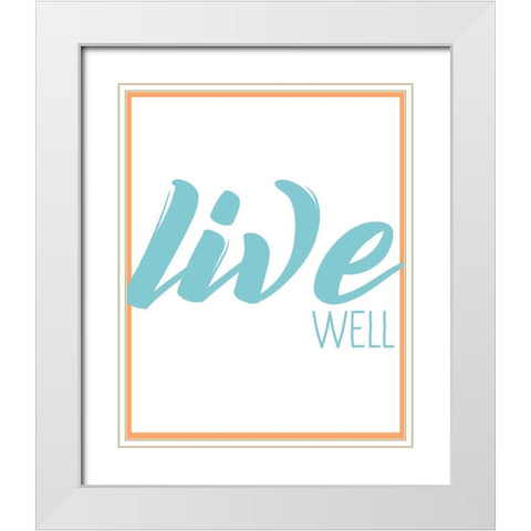Live Well 1 White Modern Wood Framed Art Print with Double Matting by Kimberly, Allen