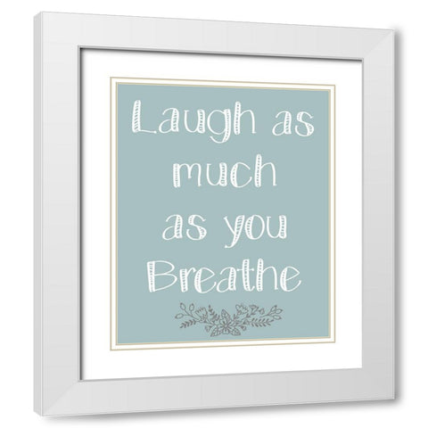 Laugh As Much 1 White Modern Wood Framed Art Print with Double Matting by Kimberly, Allen
