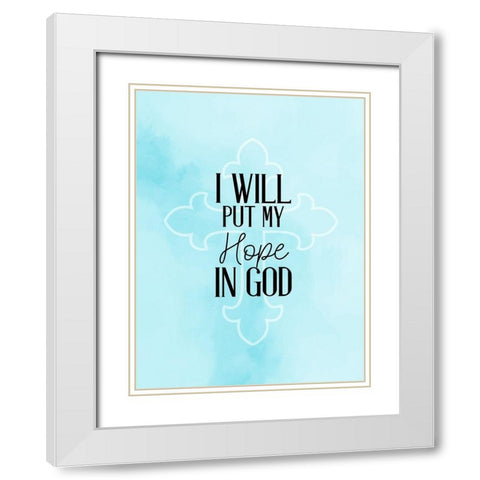 Hope in God White Modern Wood Framed Art Print with Double Matting by Allen, Kimberly