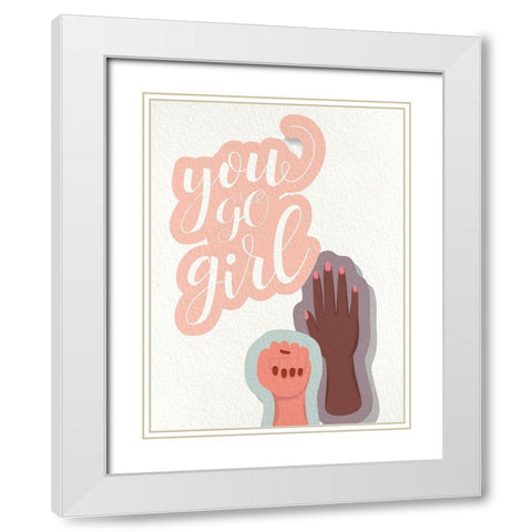 You GO Girl Hands White Modern Wood Framed Art Print with Double Matting by Allen, Kimberly