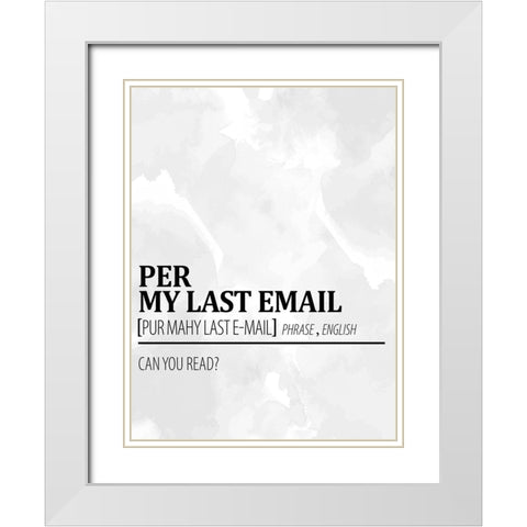 Per My Last Email 1 Watercolor BW White Modern Wood Framed Art Print with Double Matting by Allen, Kimberly