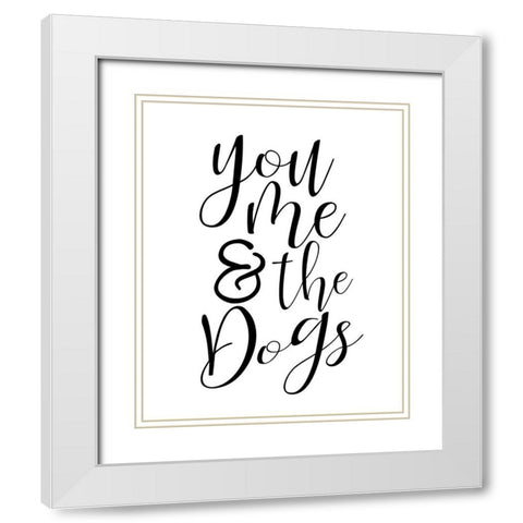 You Me Dogs White Modern Wood Framed Art Print with Double Matting by Allen, Kimberly