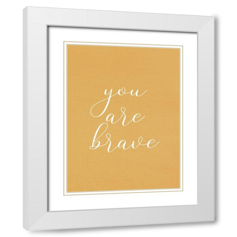 You are Brave White Modern Wood Framed Art Print with Double Matting by Allen, Kimberly