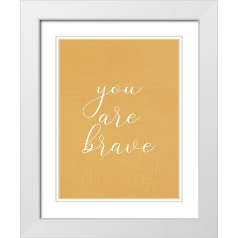 You are Brave White Modern Wood Framed Art Print with Double Matting by Allen, Kimberly