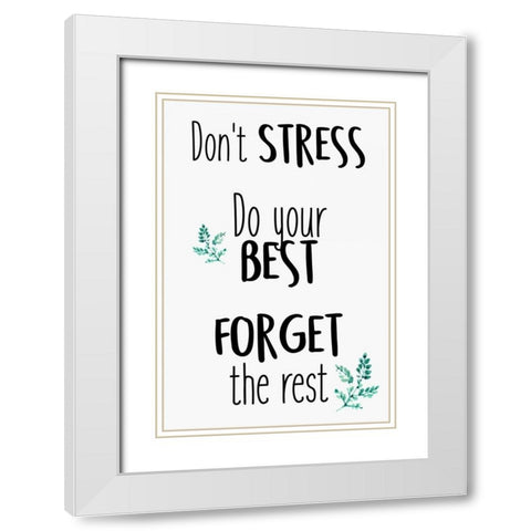Dont Stress White Modern Wood Framed Art Print with Double Matting by Allen, Kimberly