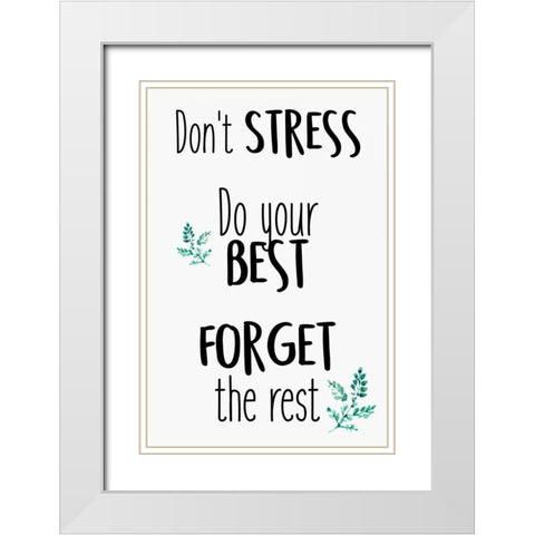 Dont Stress White Modern Wood Framed Art Print with Double Matting by Allen, Kimberly