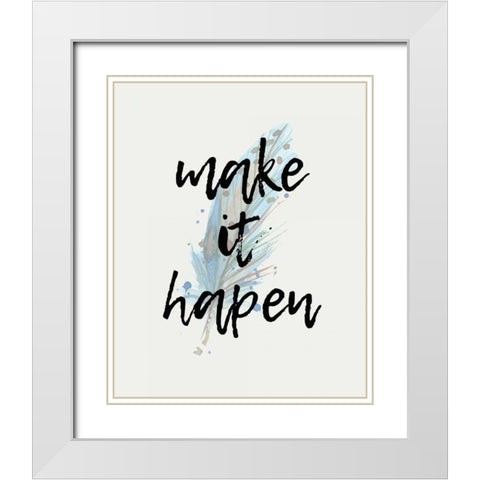 Make it Happen White Modern Wood Framed Art Print with Double Matting by Allen, Kimberly