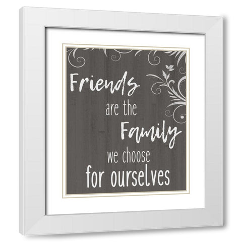 Friends Are The Family White Modern Wood Framed Art Print with Double Matting by Kimberly, Allen