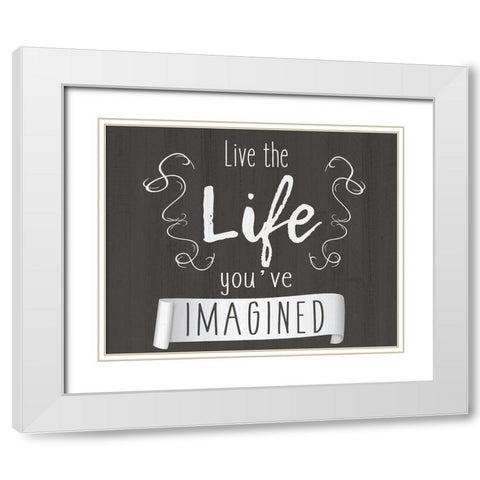 Live The Life White Modern Wood Framed Art Print with Double Matting by Kimberly, Allen
