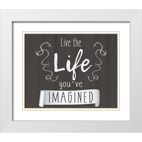 Live The Life White Modern Wood Framed Art Print with Double Matting by Kimberly, Allen