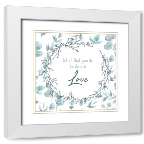 Be Done in Love White Modern Wood Framed Art Print with Double Matting by Kimberly, Allen