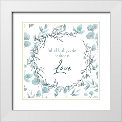 Be Done in Love White Modern Wood Framed Art Print with Double Matting by Kimberly, Allen