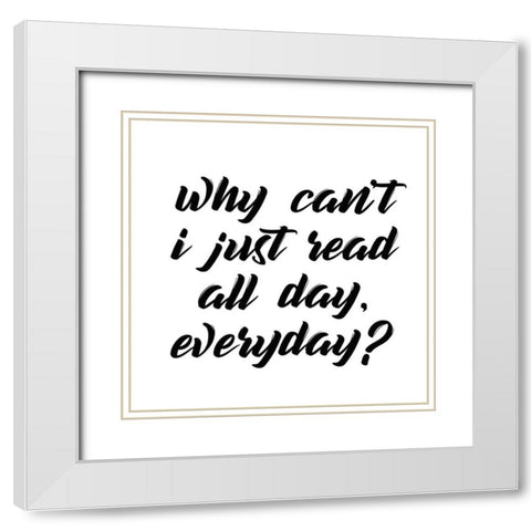 Why Cant I White Modern Wood Framed Art Print with Double Matting by Kimberly, Allen