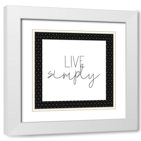 Live Simply White Modern Wood Framed Art Print with Double Matting by Kimberly, Allen