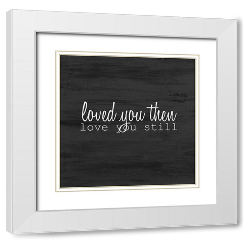 Love Always 1 White Modern Wood Framed Art Print with Double Matting by Kimberly, Allen