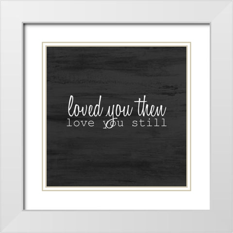 Love Always 1 White Modern Wood Framed Art Print with Double Matting by Kimberly, Allen