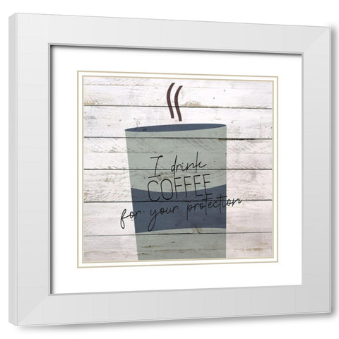 I Drink Coffee 1 White Modern Wood Framed Art Print with Double Matting by Kimberly, Allen