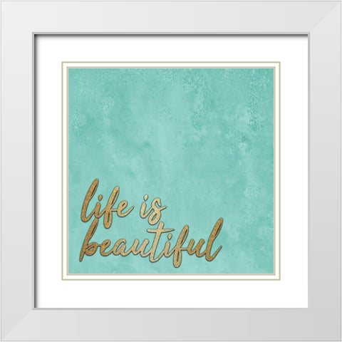 Life is Beautiful White Modern Wood Framed Art Print with Double Matting by Kimberly, Allen