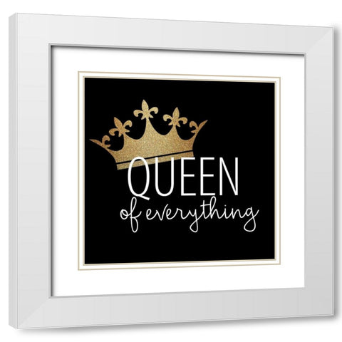 Queen of Everything White Modern Wood Framed Art Print with Double Matting by Allen, Kimberly