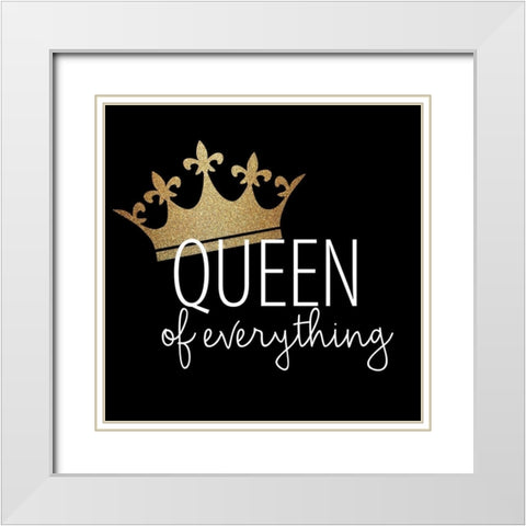 Queen of Everything White Modern Wood Framed Art Print with Double Matting by Allen, Kimberly