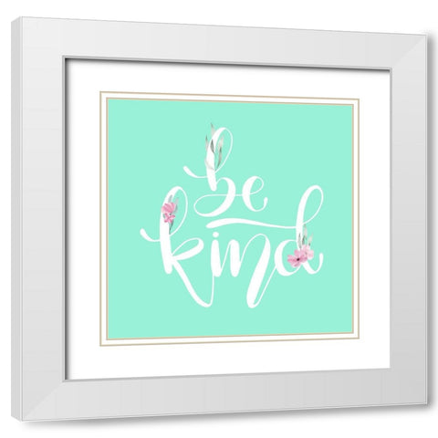 Be Kind Mint Floral White Modern Wood Framed Art Print with Double Matting by Allen, Kimberly
