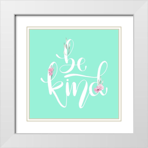 Be Kind Mint Floral White Modern Wood Framed Art Print with Double Matting by Allen, Kimberly